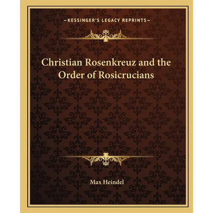 Christian Rosenkreuz and the Order of Rosicrucians
