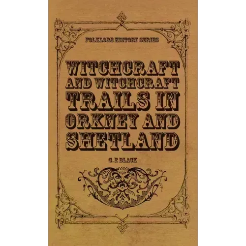 Witchcraft and Witchcraft Trials in Orkney and Shetland (Folklore History Series)