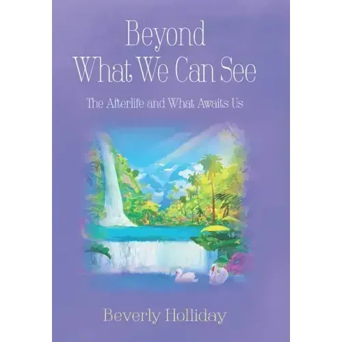 Beyond What We Can See: The Afterlife and What Awaits Us