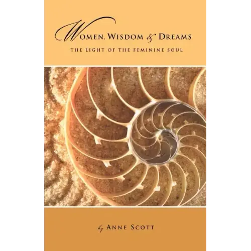 Women, Wisdom & Dreams: The Light of the Feminine Soul