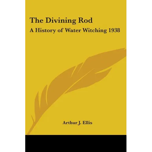 The Divining Rod: A History of Water Witching 1938