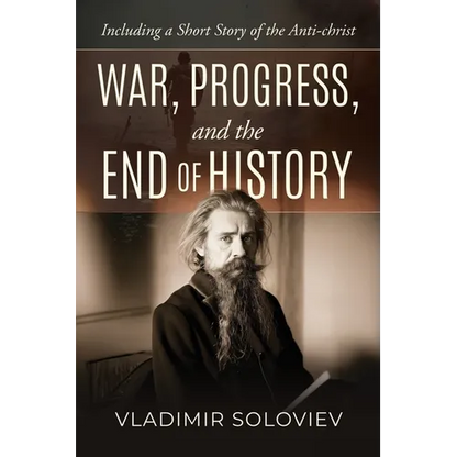 War, Progress, and the End of History, Including a Short Story of the Anti-Christ - Paperback
