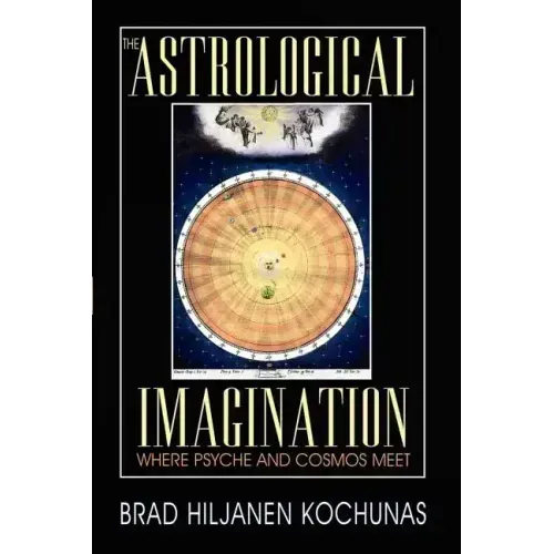 The Astrological Imagination: Where Psyche and Cosmos Meet