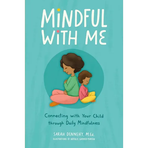 Mindful with Me: Connecting with Your Child Through Daily Mindfulness