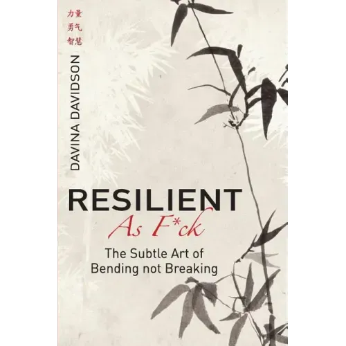 Resilient As Fuck: The Subtle Art of Bending Not Breaking