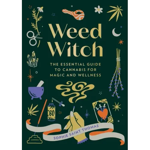 Weed Witch: The Essential Guide to Cannabis for Magic and Wellness