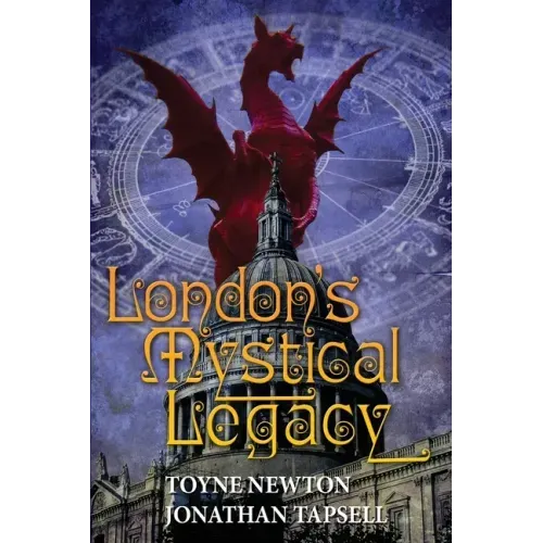 London's Mystical Legacy: Alternative biography of London