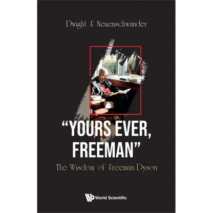 "Yours Ever, Freeman": The Wisdom of Freeman Dyson - Paperback
