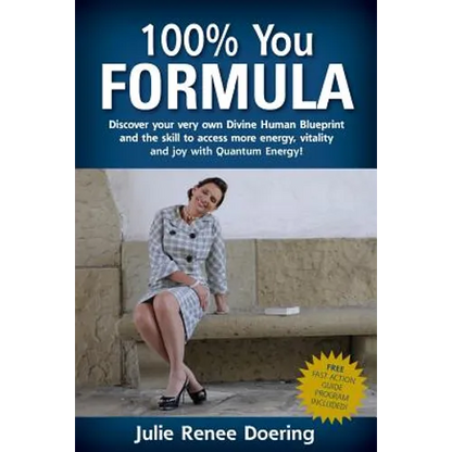 100% You Formula: Discover your very own Divine Human Blueprint and the skill to access more energy, vitality and joy with Quantum Energ