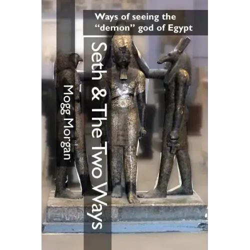 Seth & The Two Ways: Ways of seeing the "demon" god of Egypt