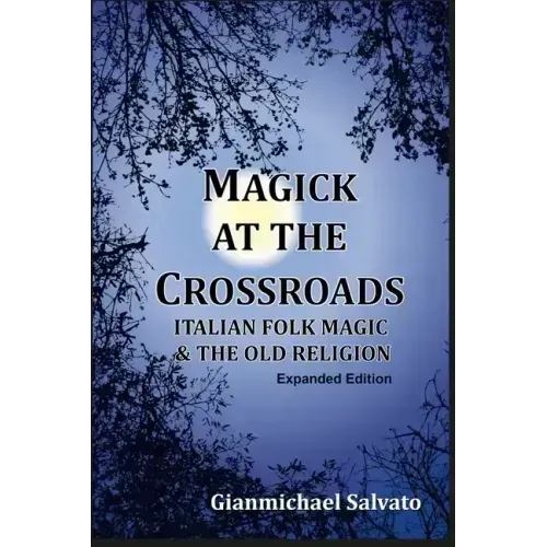 Magick at the Crossroads: Italian Folk Magic & the Old Religion