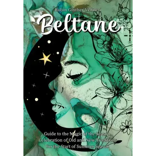 Beltane Guide: A Book for New Celebrations and Old Traditions