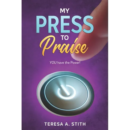 My Press To Praise: You Have the Power - Paperback
