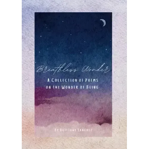Breathless Wonder: A Collection of Poems on the Wonder of Being