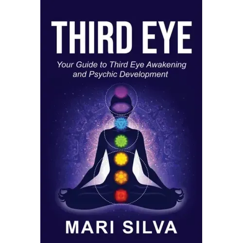 Third Eye: Your Guide to Third Eye Awakening and Psychic Development