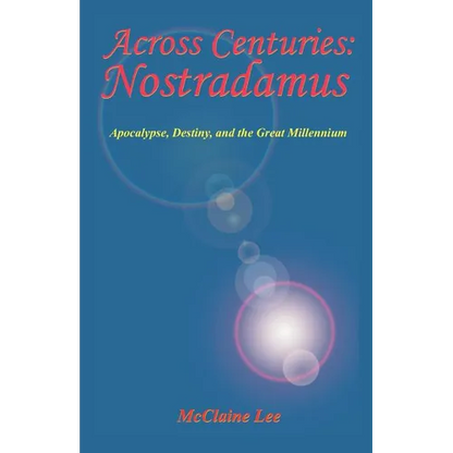 Across Centuries: Nostradamus: Apocalypse, Destiny, and the Great Millenniium - Paperback