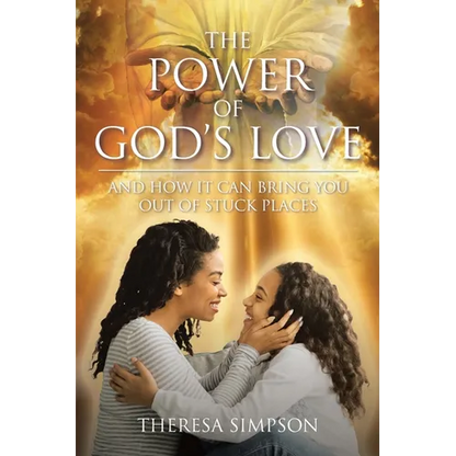 The Power Of God's Love: and How It Can Bring You Out of Stuck Places - Paperback