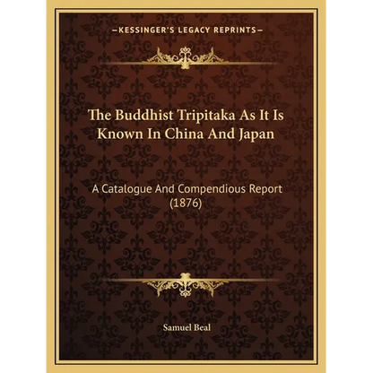 The Buddhist Tripitaka As It Is Known In China And Japan: A Catalogue And Compendious Report (1876)
