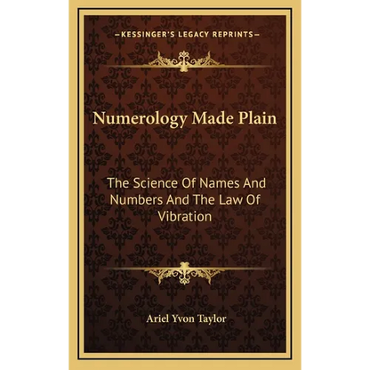 Numerology Made Plain: The Science Of Names And Numbers And The Law Of Vibration