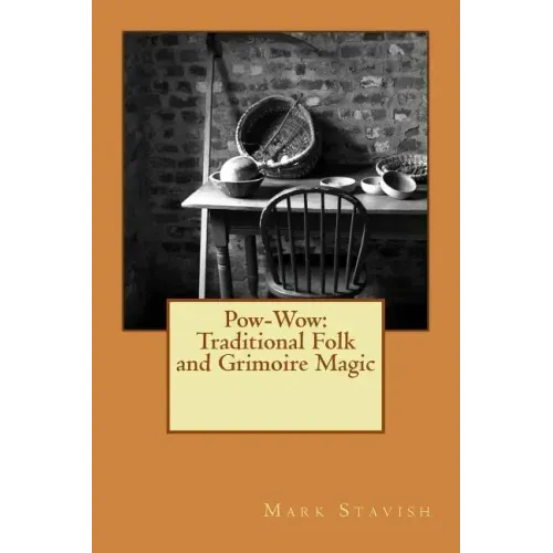 Pow-Wow: Traditional Folk & Grimoire Magic: Institute for Hermetic Studies Study Guide