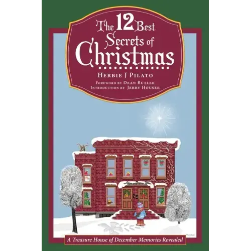 The 12 Best Secrets of Christmas: A Treasure House of December Memories Revealed