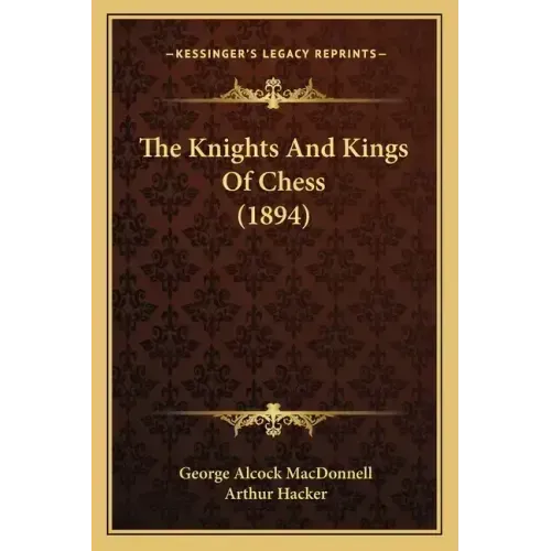 The Knights And Kings Of Chess (1894)