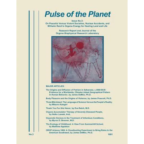 Pulse of the Planet No.3: On Peaceful Versus Violent Societies, Nuclear Accidents, and Wilhelm Reich's Orgone Energy for Healing Land and Life