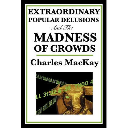 Extraordinary Popular Delusions and the Madness of Crowds - Paperback
