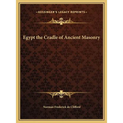 Egypt the Cradle of Ancient Masonry