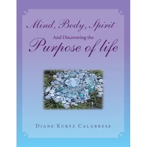 Mind, Body, Spirit and Discovering the Purpose of Life