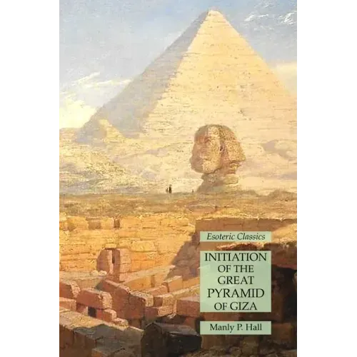 Initiation of the Great Pyramid of Giza: Esoteric Classics