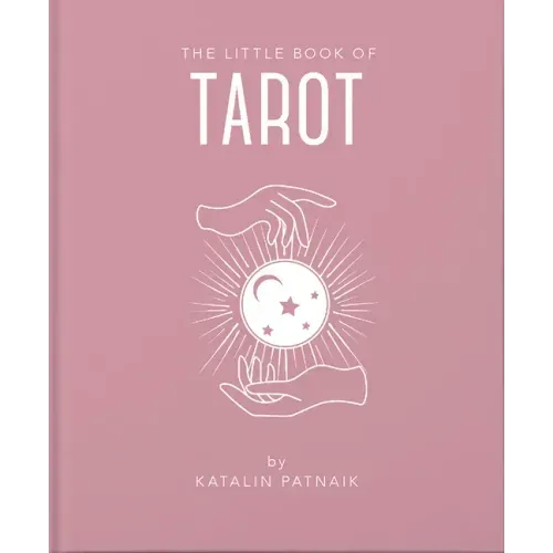 The Little Book of Tarot: An Introduction to Everything You Need to Enhance Your Life Using the Tarot
