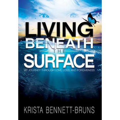 Living Beneath the Surface: My Journey Through Love, Loss, and Forgiveness - Hardcover