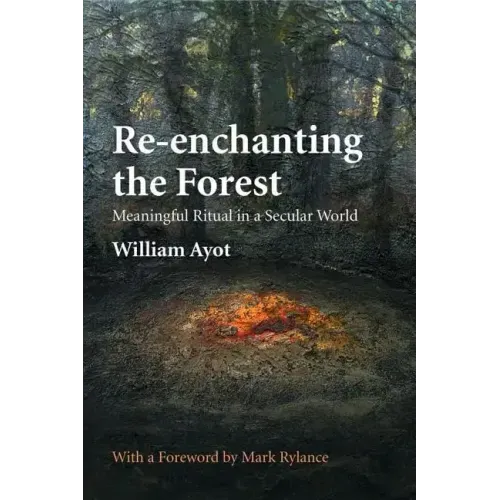 Re-enchanting the Forest: Meaningful Ritual in a Secular World