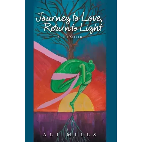 Journey to Love, Return to Light: A Memoir