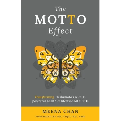 The MOTTO Effect: Transforming Hashimoto's with 10 powerful health & lifestyle MOTTOs