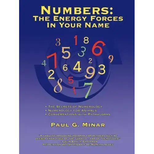 Numbers: The Energy Forces In Your Name: Featuring New Millennium Conversations With Pythagoras (1980 to 2006) Also Numerology for Animals