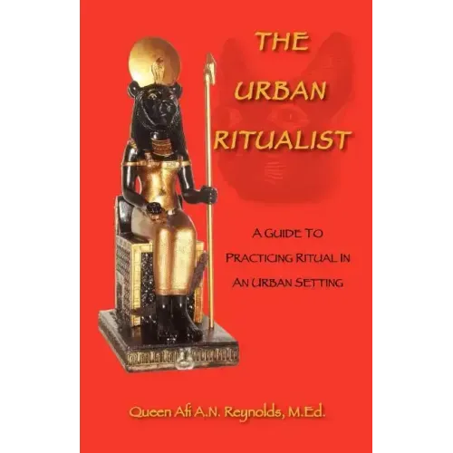 The Urban Ritualist: A Guide to Practicing Ritual in an Urban Setting