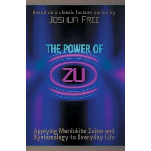 The Power of Zu: Applying Mardukite Zuism and Systemology to Everyday Life
