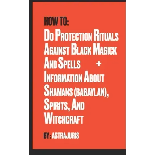 How to do Protection Rituals Against Black Magick and Spells + Information About Shamans (Babaylan), Spirits, and Witchcraft