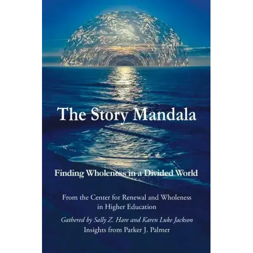 The Story Mandala: Finding Wholeness in a Divided World
