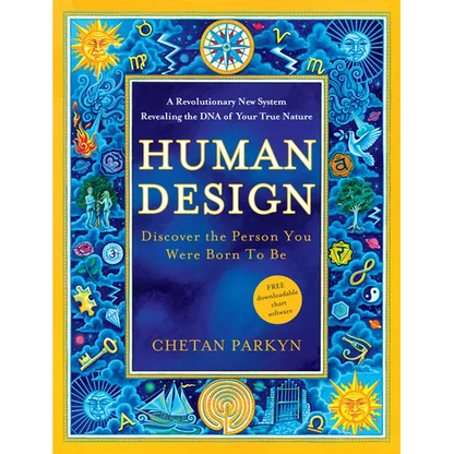 Human Design: Discover the Person You Were Born to Be: A Revolutionary New System Revealing the DNA of Your True Nature