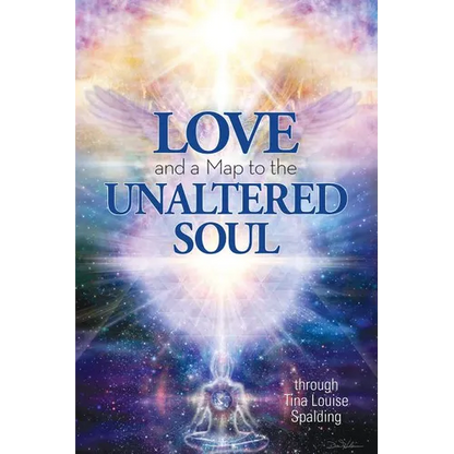 Love and a Map to the Unaltered Soul