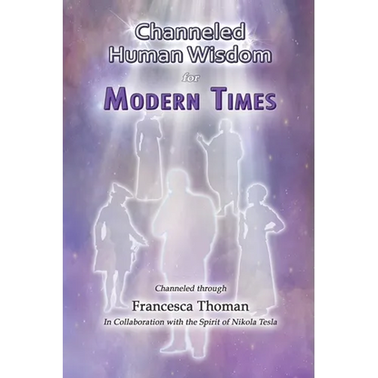 Channeled Human Wisdom for Modern Times