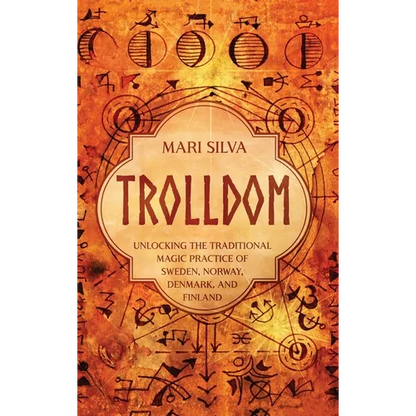 Trolldom: Unlocking the Traditional Magic Practice of Sweden, Norway, Denmark, and Finland - Hardcover