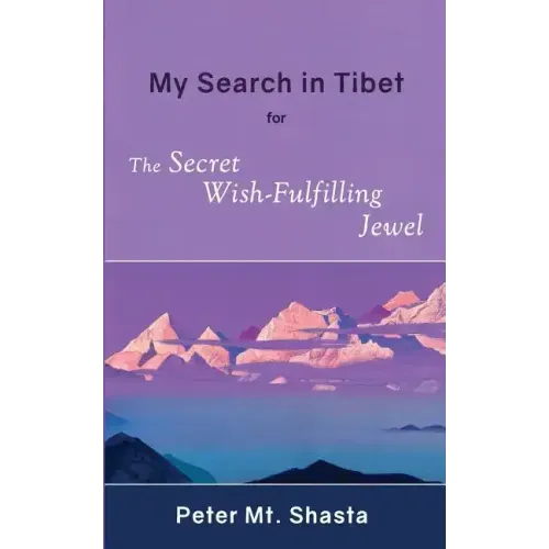 My Search in Tibet for the Secret Wish-Fulfilling Jewel
