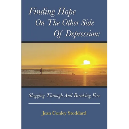 Finding Hope on the Other Side of Depression: Slogging Through and Breaking Free