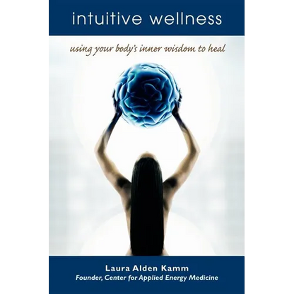 Intuitive Wellness: Using Your Body's Inner Wisdom to Heal - Paperback