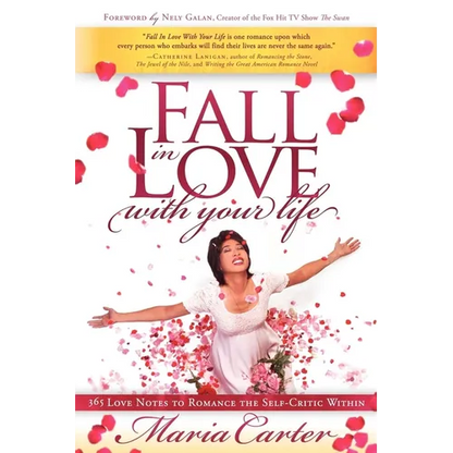 Fall in Love with Your Life: 365 Love Notes to Romance the Self-Critic Within - Paperback