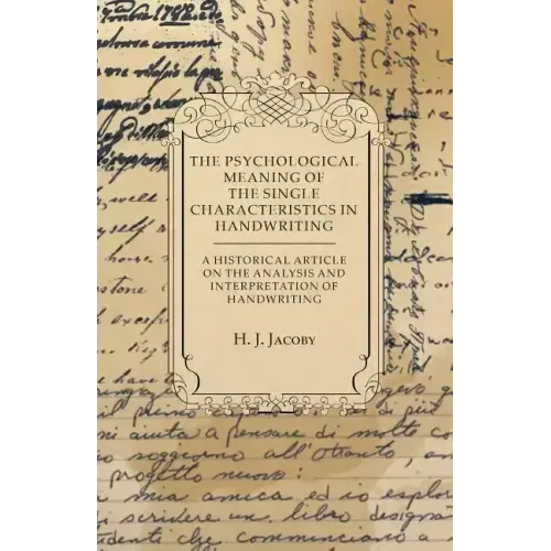 The Psychological Meaning of the Single Characteristics in Handwriting - A Historical Article on the Analysis and Interpretation of Handwriting